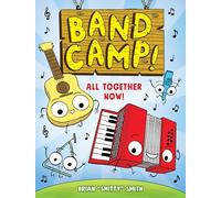 Band Camp! 1: All Together Now! (Band Camp! #1)(a Little Bee Graphic Novel Series for Kids)
