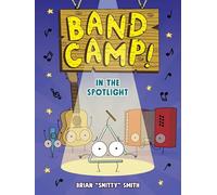 Band Camp! 3: In the Spotlight (Band Camp! #3)(A Little Bee Graphic Novel Series for Kids)