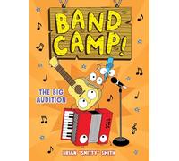 Band Camp! 4: The Big Audition (Band Camp! #4)(a Little Bee Graphic Novel Series for Kids)