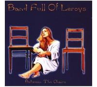 Band Full of Leroys - Between the Chairs
