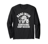 Band Mom Surviving Comp Weekend Long Sleeve T-Shirt