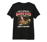 Band Mom You'll Hear My Band Kid All Day Like It Or Not Premium T-Shirt