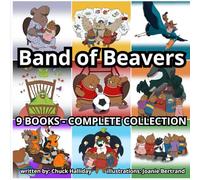 Band of Beavers: The Complete Collection: 9 Books : all in one big adventure book.
