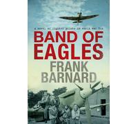 Band of Eagles : A thrilling tale of fighter pilots in World War Two