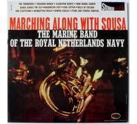 Band Of H.M. Royal Air Force - Marching Along With Sousa: The Marine Band of the Royal Netherlands Navy