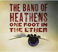 Band of Heathens - One Foot in the Ether (Dig)