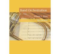 Band Orchestration: Volume 3 - Brass