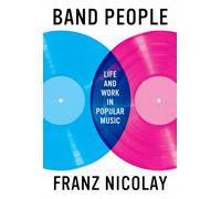 Band People: Life and Work in Popular Music (American Music Series)