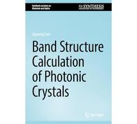 Band Structure Calculation of Photonic Crystals (Synthesis Lectures on Materials and Optics)