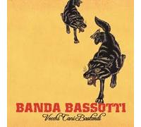 Banda Bassotti - Vecchi Cani Bastardi [+1 Bonus