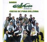 Banda Cana Verde - Exitos De Pura Dulcura