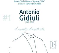 Banda Citta Di Fasano - Antonio Giduli: il maestro dimenticato