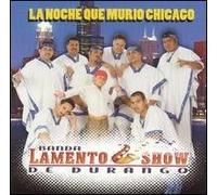 Banda Lamento Show De Durango - La Noche Que Murio Chicago