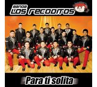Banda Los Recoditos - Para Ti Solita