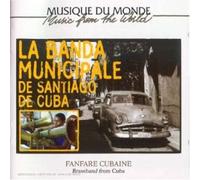 Banda Municipale De Santiago - Fanfare Cubaine: Brassband From Cuba;MUSIQUE DU MONDE;Music From The World