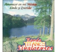 Banda Titanes Sinaloenses - Amanecer En Mi Mexico Lindo y Querido
