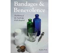 Bandages and Benevolence: A History of the Tunbridge Wells Hospitals