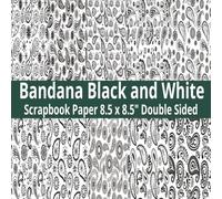 Bandana Black and White Patterns Scrapbook Paper: 8.5 x 8.5" 20 Double Sided Bandana Pattern Sheets Decorative Scrapbooking Paper for Card Making, ... Pages for Crafters ,and Designers