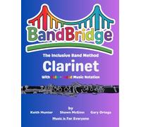 BandBridge Beginning Band Method Book for Clarinet with Color-Coded Music Notation: The Inclusive Band Method (BandBridge Beginning Band Method Books: The Inclusive Band Method)