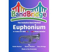 BandBridge Beginning Band Method Book for Euphonium in Treble Clef with Color-Coded Music Notation: The Inclusive Band Method (BandBridge Beginning Band Method Books: The Inclusive Band Method)