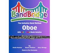 BandBridge Beginning Band Method Book for Oboe with Color-Coded Music Notation: The Inclusive Band Method (BandBridge Beginning Band Method Books: The Inclusive Band Method)