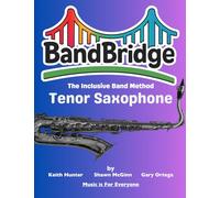 BandBridge Beginning Band Method Book for Tenor Saxophone: The Inclusive Band Method (BandBridge Beginning Band Method Books: The Inclusive Band Method)