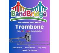 BandBridge Beginning Band Method Book for Trombone with Color-Coded Music Notation: The Inclusive Band Method (BandBridge Beginning Band Method Books: The Inclusive Band Method)