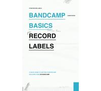 Bandcamp Basics for Record Labels: A quick music business guide to getting started and reaching listeners on Bandcamp (Micro Books for Record Labels: ... Guides on Single Music Industry Subjects)