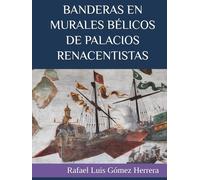 BANDERAS EN MURALES BÉLICOS DE PALACIOS RENACENTISTAS: La vexilología en las pinturas murales del Renacimiento español que representan batallas en los palacios nobles