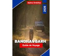 BANDHAVGARH Guide de voyage 2026: Découvrez des safaris de tigres, des forêts denses, des forts historiques, la faune locale et des conseils pratiques pour votre voyage en Inde