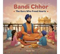 Bandi Chhor: The Guru Who Freed Hearts