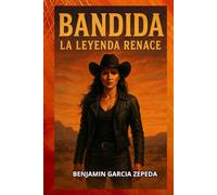 Bandida La Leyenda Renace: 1 (LA BANDIDA TIERRA DE NADIE)
