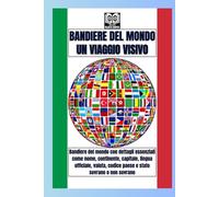 BANDIERE DEL MONDO: UN VIAGGIO VISIVO, Questo libro fornisce bandiere con dettagli su ciascun paese, come nome, continente, capitale, lingua ufficiale, valuta, codice paese e sovrano o non sovrano