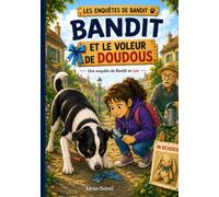 Bandit et le voleur de doudous: Une enquête de Bandit et Léa (Les enquêtes de Bandit)