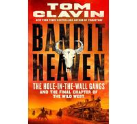 Bandit Heaven: The Hole-In-The-Wall Gangs and the Final Chapter of the Wild West