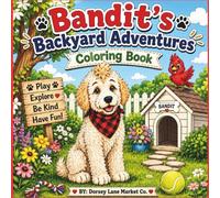 Bandit’s Backyard Adventures Coloring Book: A Cute Dog Coloring Book for Kids and Adults with Backyard Adventures, Hidden Paw Prints, and Animal Friends