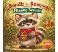 Bandit the Raccoon and the Missing Berries: A Heartwarming Story About Not Judging Others