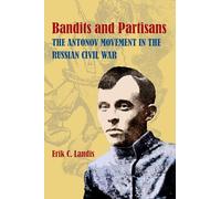 Bandits and Partisans: The Antonov Movement in the Russian Civil War (Russian and East European Studies)