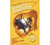 Bandit's Daughter: Kung Fu Girl in Ancient China (True Adventures)