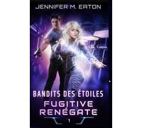 BANDITS DES ÉTOILES: FUGITIVE RENÉGATE