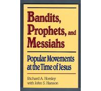 Bandits, Prophets and Messiahs: Popular Movements at the Time of Jesus