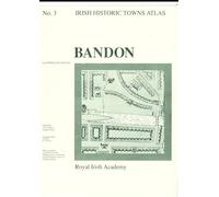 Bandon: Irish Historic Towns Atlas, no. 3