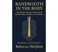 Bandwidth in the Body: The 8-Layer Nervous System Stack Behind Clarity, Collapse, and Coherence