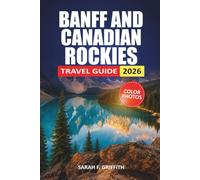 Banff And Canadian Rockies Travel Guide 2026: Practical Planning Tips for Lake Louise, Top Hikes, and What to Expect Each Season