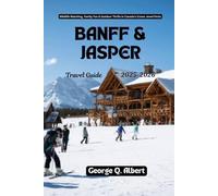Banff and Jasper Travel Guide 2025-2026: Wildlife Watching, Family Fun & Outdoor Thrills and n Canada's Crown Jewel Parks (Easygoing Journeys)