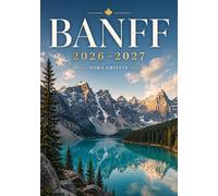 BANFF GUIDA DI VIAGGIO: Alla scoperta della natura, della storia e del turismo nel Parco Nazionale di Banff"