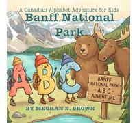 Banff National Park ABC's: A Canadian Alphabet Adventure for Kids: An ABC Nature Book for Kids About Canadian Wildlife, Mountain Animals, and National Parks (Ages 2-6)