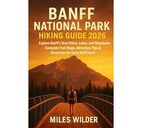 BANFF NATIONAL PARK HIKING GUIDE 2026: Explore Banff’s Best Hikes, Lakes, and Mountains - Complete Trail Maps, Adventure Tips & Itineraries for Every Skill Leve: 31 (TRAILBLAZERS SERIES)