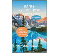 Banff National Park Travel Guide 2025-2026: Your Essential Companion to Unforgettable Hikes, Hidden Gems, Wildlife Encounters, Epic Trails, and ... (My Fun and Travel Guide Series)