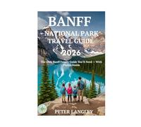 BANFF NATIONAL PARK TRAVEL GUIDE: The Only Banff Family Guide You'll Need- With Photos Inside